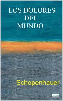 LOS DOLORES DEL MUNDO (eBook, ePUB) - Schopenhauer, Arthur