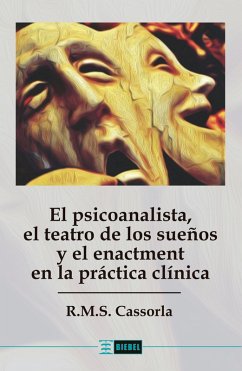 El psicoanalista, el teatro de los sueños y el enactment en la práctica clínica (eBook, ePUB) - Cassorla, R. M. S.
