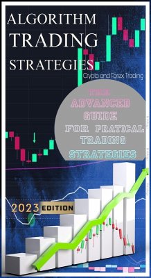 Algorithm Trading Strategies- Crypto and Forex - The Advanced Guide For Practical Trading Strategies (eBook, ePUB) - Naga, Murry