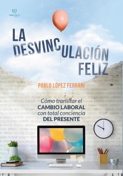 La desvinculación Feliz (eBook, ePUB) - Ferrari, Pablo López