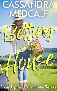 Betting on the House and Other Stories (Fixer Upper Romance) (eBook, ePUB) - Medcalf, Cassandra
