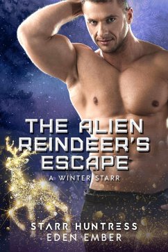 The Alien Reindeer's Escape (eBook, ePUB) - Ember, Eden; Huntress, Starr