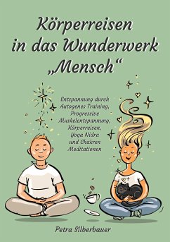 Körperreisen durch das Wunderwerk ¿Mensch¿ - Silberbauer, Petra