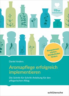 Aromapflege erfolgreich implementieren - Anders, Daniel