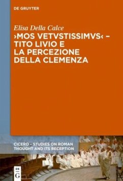 'Mos uetustissimus' - Tito Livio e la percezione della clemenza - Della Calce, Elisa