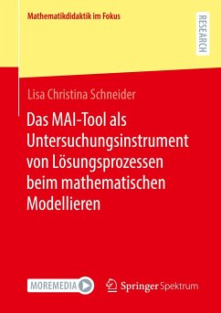 Das MAI-Tool als Untersuchungsinstrument von Lösungsprozessen beim mathematischen Modellieren - Schneider, Lisa Christina