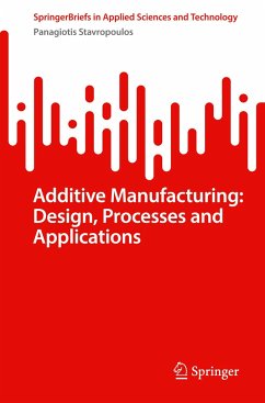Additive Manufacturing: Design, Processes and Applications - Stavropoulos, Panagiotis
