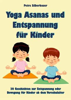 Yoga Asanas und Entspannung für Kinder - Silberbauer, Petra