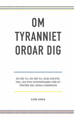 Om tyranniet oroar dig - Sundin, Björn