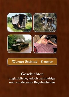 Geschichten unglaubliche, jedoch wahrhaftige und wundersame Begebenheiten - Steimle-Gruner, Werner