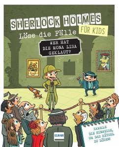 Wer hat die Mona Lisa geklaut? Sherlock Holmes für Kids - Löse die Fälle - Lebrun, Sandra