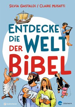 Entdecke die Welt der Bibel - Gastaldi, Silvia;Musatti, Claire