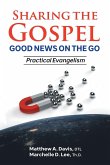 SHARING THE GOSPEL; GOOD NEWS ON THE GO; Practical Evangelism