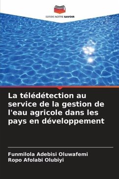 La télédétection au service de la gestion de l'eau agricole dans les pays en développement - Oluwafemi, Funmilola Adebisi;Olubiyi, Ropo Afolabi