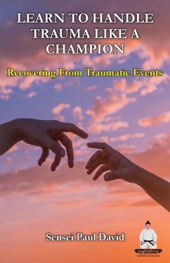 Learn To Handle Trauma Like A Champion - David, Sensei Paul
