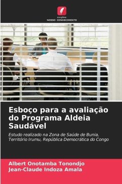 Esboço para a avaliação do Programa Aldeia Saudável - Onotamba Tonondjo, Albert;Indoza Amala, Jean-Claude