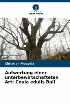 Aufwertung einer unterbewirtschafteten Art: Coula edulis Bail - Moupela, Christian