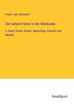 Der sichere Führer in der Obstkunde - Dochnahl, Friedr. Jak.