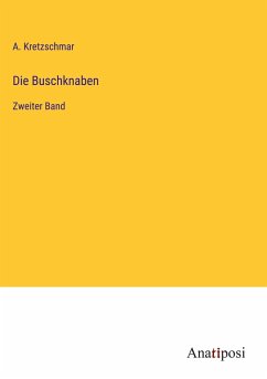 Die Buschknaben - Kretzschmar, A.