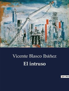 El intruso - Ibáñez, Vicente Blasco
