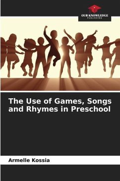 The Use of Games, Songs and Rhymes in Preschool - Kossia, Armelle