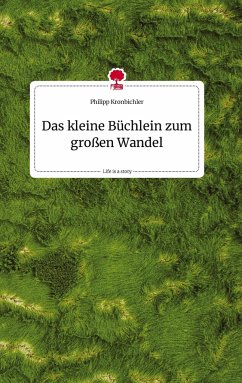 Das kleine Büchlein zum großen Wandel. Life is a Story - story.one - Kronbichler, Philipp