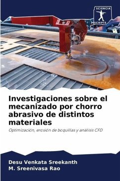 Investigaciones sobre el mecanizado por chorro abrasivo de distintos materiales - Venkata Sreekanth, Desu;Sreenivasa Rao, M.