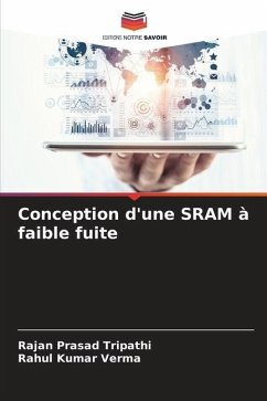 Conception d'une SRAM à faible fuite - Tripathi, Rajan Prasad;Verma, Rahul Kumar