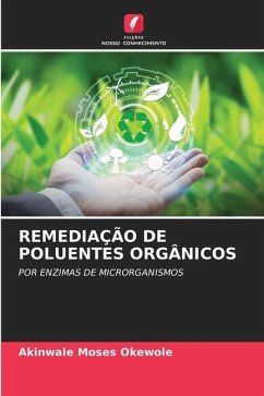 REMEDIAÇÃO DE POLUENTES ORGÂNICOS - Moses Okewole, Akinwale