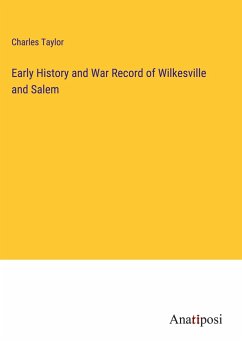 Early History and War Record of Wilkesville and Salem - Taylor, Charles