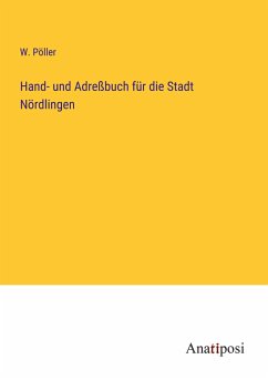 Hand- und Adreßbuch für die Stadt Nördlingen - Pöller, W.