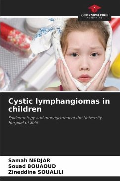 Cystic lymphangiomas in children - NEDJAR, Samah;Bouaoud, Souad;SOUALILI, Zineddine