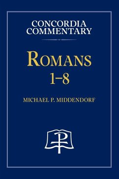 Romans 1-8 - Concordia Commentary - Middendorf, Michael