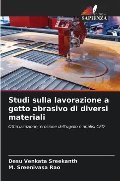 Studi sulla lavorazione a getto abrasivo di diversi materiali - Venkata Sreekanth, Desu;Sreenivasa Rao, M.