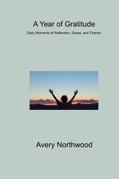 A Year of Gratitude: Daily Moments of Reflection, Grace, and Thanks - Northwood, Avery