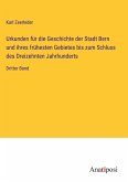 Urkunden für die Geschichte der Stadt Bern und ihres frühesten Gebietes bis zum Schluss des Dreizehnten Jahrhunderts