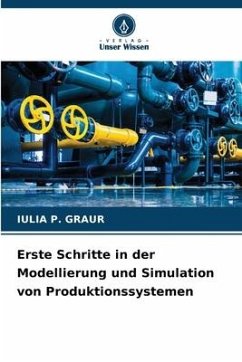 Erste Schritte in der Modellierung und Simulation von Produktionssystemen - P. Graur, Iulia