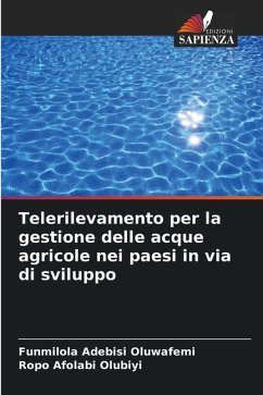 Telerilevamento per la gestione delle acque agricole nei paesi in via di sviluppo - Oluwafemi, Funmilola Adebisi;Olubiyi, Ropo Afolabi