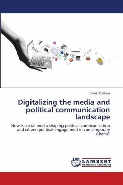 Digitalizing the media and political communication landscape - Darkwa, Ernest