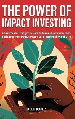 The Power of Impact Investing - Buckley, Robert