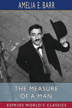 The Measure of a Man (Esprios Classics) - Barr, Amelia E.