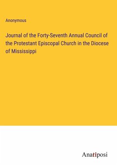 Journal of the Forty-Seventh Annual Council of the Protestant Episcopal Church in the Diocese of Mississippi - Anonymous