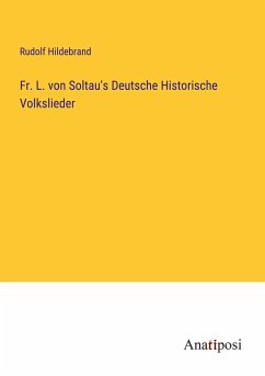 Fr. L. von Soltau's Deutsche Historische Volkslieder - Hildebrand, Rudolf