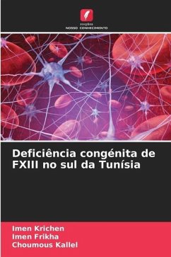 Deficiência congénita de FXIII no sul da Tunísia - Krichen, Imen;Frikha, Imen;Kallel, Choumous