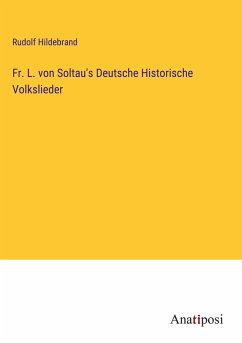 Fr. L. von Soltau's Deutsche Historische Volkslieder - Hildebrand, Rudolf