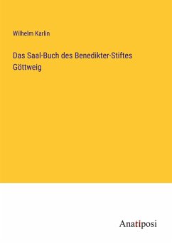 Das Saal-Buch des Benedikter-Stiftes Göttweig - Karlin, Wilhelm