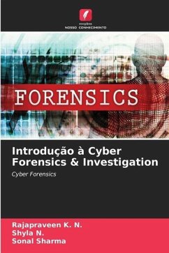 Introdução à Cyber Forensics & Investigation - K. N., Rajapraveen;N., Shyla;Sharma, Sonal