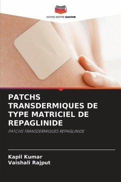 PATCHS TRANSDERMIQUES DE TYPE MATRICIEL DE REPAGLINIDE - Kumar, Kapil;Rajput, Vaishali