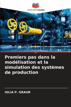 Premiers pas dans la modélisation et la simulation des systèmes de production - P. Graur, Iulia