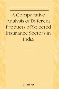 A Comparative Analysis of Different Products of Selected Insurance Sectors in India - Miya, C.